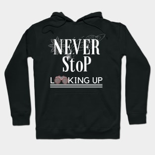 Never STOP Looking Up Stargaze Hoodie